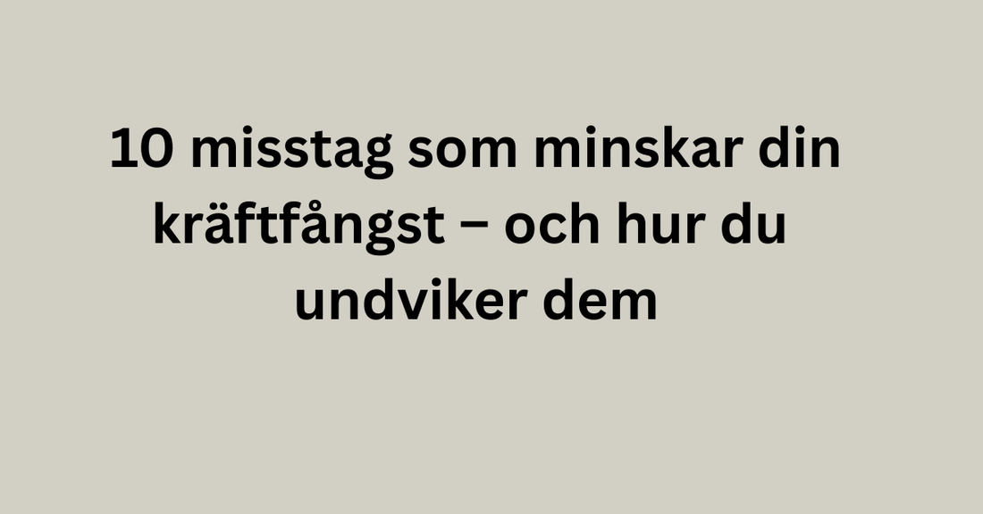 10 misstag som minskar din kräftfångst – och hur du undviker dem