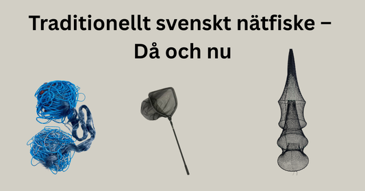 Traditionellt svenskt nätfiske – Då och nu