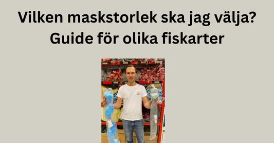 Vilken maskstorlek ska jag välja? Guide för olika fiskarter