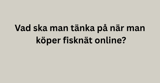 Vad ska man tänka på när man köper fisknät online?